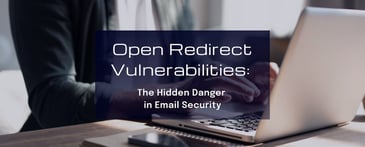 Open Redirect Vulnerabilities: The Hidden Danger in Email Security
